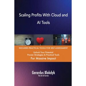 Gerardus Blokdyk - The Art of Service Scaling Profits With Cloud and AI Tools Gerardus Blokdyk - The Art of Service Scaling Profits With Cloud and AI Tools