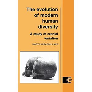 Lahr, Marta Mirazon The Evolution of Modern Human Diversity: A Study of Cranial Variation: 18 (Cambridge Studies in Biological and Evolutionary Anthropology, Series Number 18) Lahr, Marta Mirazon The Evolution of Modern Human Diversity: A Study of Cranial Variation: 18 (Cambridge Studies in Biological and Evolutionary Anthropology, Series Number 18)