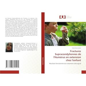 Boumezber, Nabila Fractures Supracondyliennes de l'Humérus en extension chez l'enfant: Résultats fonctionnels du traitement chirurgical Boumezber, Nabila Fractures Supracondyliennes de l'Humérus en extension chez l'enfant: Résultats fonctionnels du traitement chirurgical