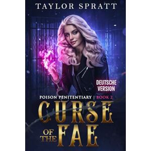 Taylor Curse of the Fae: Eine Dunkle Fantasy-Romanze (Poison Penitentiary Buch 2) (Poison Penitentiary Serie) Taylor Curse of the Fae: Eine Dunkle Fantasy-Romanze (Poison Penitentiary Buch 2) (Poison Penitentiary Serie)