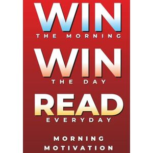 Deabis, Firas Win the Morning, Win the Day, Read Every Day: MORNING MOTIVATION Daily Motivational Quotes and Morning Reflections for Success, Focus, and Positive Energy to Start Your Day Strong (Self Help Books) Deabis, Firas Win the Morning, Win the Day, Read Every Day: MORNING MOTIVATION Daily Motivational Quotes and Morning Reflections for Success, Focus, and Positive Energy to Start Your Day Strong (Self Help Books)