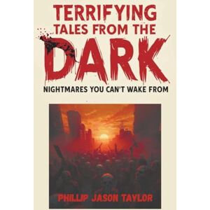 Taylor Terrifying Tales from the Dark: Nightmares You Can’t Wake From (The Midnight Manuscripts) Taylor Terrifying Tales from the Dark: Nightmares You Can’t Wake From (The Midnight Manuscripts)