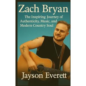 Everett, Jayson Zach Bryan: The Inspiring Journey of Authenticity, Music, and Modern Country Soul Everett, Jayson Zach Bryan: The Inspiring Journey of Authenticity, Music, and Modern Country Soul