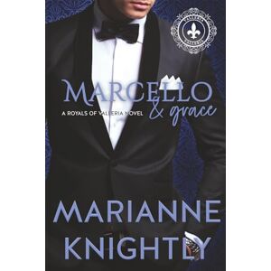 Knightly, Marianne Marcello & Grace (Royals of Valleria #2) (Español) (Royals of Valleria Español) Knightly, Marianne Marcello & Grace (Royals of Valleria #2) (Español) (Royals of Valleria Español)
