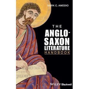 Amodio, Mark C. The Anglo Saxon Literature Handbook: 15 (Wiley Blackwell Literature Handbooks) Amodio, Mark C. The Anglo Saxon Literature Handbook: 15 (Wiley Blackwell Literature Handbooks)