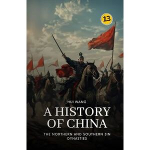 Wang, Hui The Northern and Southern Jin Dynasties: A History of China: PART ONE Wang, Hui The Northern and Southern Jin Dynasties: A History of China: PART ONE