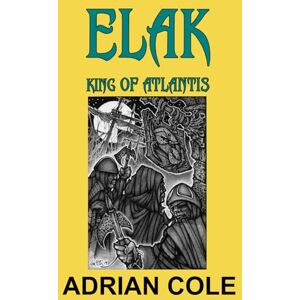 Cole, Adrian Elak, King of Atlantis (ELAK OF ATLANTIS) Cole, Adrian Elak, King of Atlantis (ELAK OF ATLANTIS)