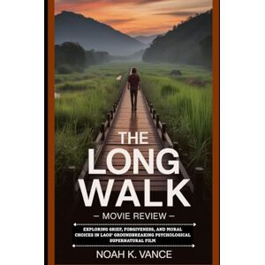 Vance, Noah K. The Long Walk Movie Review: Exploring grief, forgiveness, and moral choices in Laos’ groundbreaking psychological supernatural film Vance, Noah K. The Long Walk Movie Review: Exploring grief, forgiveness, and moral choices in Laos’ groundbreaking psychological supernatural film