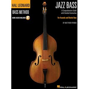 Matthew Rybicki Hal Leonard Jazz Bass Method. Includes Audio Online: A Comprehensive Guide with Detailed Instruction for Acoustic and Electric Bass (Hal Leonard Bass Method) Matthew Rybicki Hal Leonard Jazz Bass Method. Includes Audio Online: A Comprehensive Guide with Detailed Instruction for Acoustic and Electric Bass (Hal Leonard Bass Method)