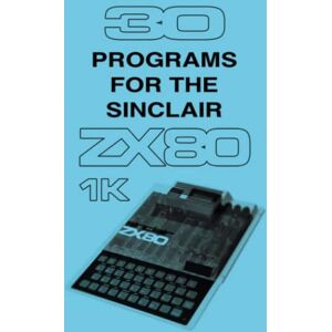 Retro Reproductions 30 Programs for the Sinclair ZX80: 7 () Retro Reproductions 30 Programs for the Sinclair ZX80: 7 ()