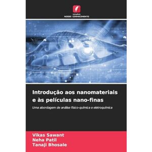 Sawant, Vikas Introdução aos nanomateriais e às películas nano-finas: Uma abordagem de análise físico-química e eletroquímica Sawant, Vikas Introdução aos nanomateriais e às películas nano-finas: Uma abordagem de análise físico-química e eletroquímica