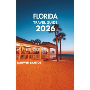 Santos, Darwin FLORIDA Travel Guide 2026: Experience Florida’s Stunning Coastlines, Enchanting Towns, Thrilling Attractions, and Culinary Delights for an Unforgettable Escape Santos, Darwin FLORIDA Travel Guide 2026: Experience Florida’s Stunning Coastlines, Enchanting Towns, Thrilling Attractions, and Culinary Delights for an Unforgettable Escape