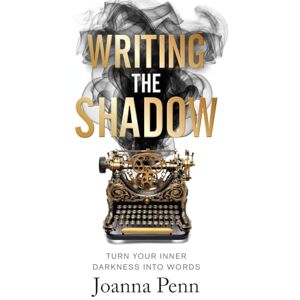 Penn, Joanna Writing the Shadow: Turn Your Inner Darkness Into Words (Writing Craft Books) Penn, Joanna Writing the Shadow: Turn Your Inner Darkness Into Words (Writing Craft Books)