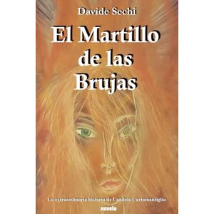 Sechi, Mr Davide El Martillo de las Brujas: La extraordinaria historia de Candela Cartamantiglia Sechi, Mr Davide El Martillo de las Brujas: La extraordinaria historia de Candela Cartamantiglia