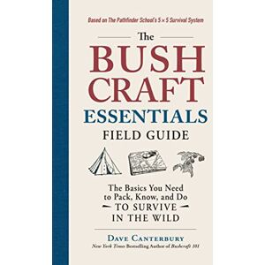 Canterbury, Dave The Bushcraft Essentials Field Guide: The Basics You Need to Pack, Know, and Do to Survive in the Wild (Bushcraft Survival Skills Series) Canterbury, Dave The Bushcraft Essentials Field Guide: The Basics You Need to Pack, Know, and Do to Survive in the Wild (Bushcraft Survival Skills Series)