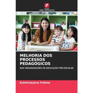 Fotima, Kulmirzayeva MELHORIA DOS PROCESSOS PEDAGÓGICOS: NAS ORGANIZAÇÕES DE EDUCAÇÃO PRÉ-ESCOLAR Fotima, Kulmirzayeva MELHORIA DOS PROCESSOS PEDAGÓGICOS: NAS ORGANIZAÇÕES DE EDUCAÇÃO PRÉ-ESCOLAR