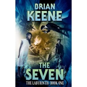 Keene, Brian The Seven: The Labyrinth, Book 1 Keene, Brian The Seven: The Labyrinth, Book 1