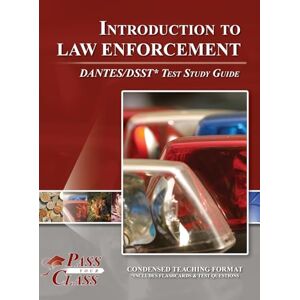 Passyourclass Introduction to Law Enforcement DANTES / DSST Test Study Guide Passyourclass Introduction to Law Enforcement DANTES / DSST Test Study Guide