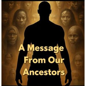 Hall, VicToria A Message From Our Ancestors: “Voices of the Past, Guidance for the Future” Hall, VicToria A Message From Our Ancestors: “Voices of the Past, Guidance for the Future”