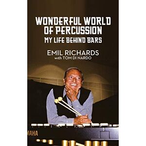 Richards, Emil Wonderful World of Percussion: My Life Behind Bars Richards, Emil Wonderful World of Percussion: My Life Behind Bars