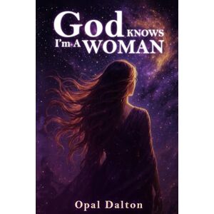 Dalton, Opal God KNOWS I’m A WOMAN Dalton, Opal God KNOWS I’m A WOMAN