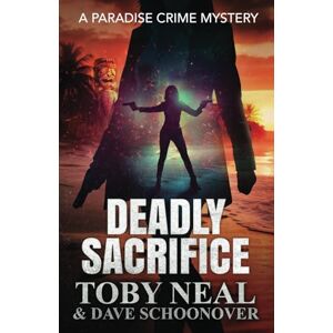 Neal, Toby Deadly Sacrifice: A Paradise Crime Mystery: 17 (Paradise Crime Mysteries) Neal, Toby Deadly Sacrifice: A Paradise Crime Mystery: 17 (Paradise Crime Mysteries)