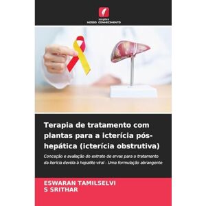 Tamilselvi, Eswaran Terapia de tratamento com plantas para a icterícia pós-hepática (icterícia obstrutiva): Conceção e avaliação do extrato de ervas para o tratamento da ... à hepatite viral Uma formulação abrangente Tamilselvi, Eswaran Terapia de tratamento com plantas para a icterícia pós-hepática (icterícia obstrutiva): Conceção e avaliação do extrato de ervas para o tratamento da ... à hepatite viral Uma formulação abrangente