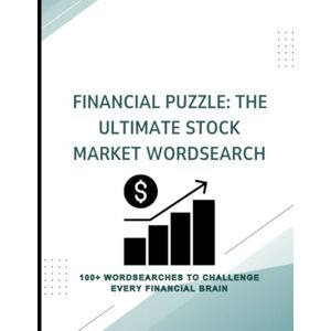 AAHD, OUATIQ IMAD Financial Puzzle: The Ultimate Stock Market Wordsearch: 100+ Wordsearches to Challenge Every Financial Brain AAHD, OUATIQ IMAD Financial Puzzle: The Ultimate Stock Market Wordsearch: 100+ Wordsearches to Challenge Every Financial Brain