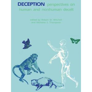 Deception: Perspectives on Human and Nonhuman Deceit (Suny Series in Animal Behavior) (SUNY series on Animal Behavior) Deception: Perspectives on Human and Nonhuman Deceit (Suny Series in Animal Behavior) (SUNY series on Animal Behavior)