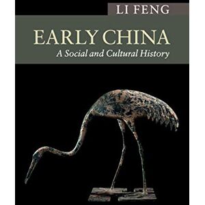 Feng, Li Early China: A Social And Cultural History (New Approaches to Asian History) Feng, Li Early China: A Social And Cultural History (New Approaches to Asian History)