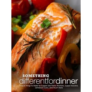Press, BookSumo Something Different for Dinner: Unique Things to Make for Supper Like Fiesta Wontons, Zuppa Toscana, Jamaican Curry, and Much More (Easy Dinner Ideas) Press, BookSumo Something Different for Dinner: Unique Things to Make for Supper Like Fiesta Wontons, Zuppa Toscana, Jamaican Curry, and Much More (Easy Dinner Ideas)