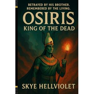 Hellviolet, Skye Osiris: King of the Dead (Egyptian Myths) Hellviolet, Skye Osiris: King of the Dead (Egyptian Myths)