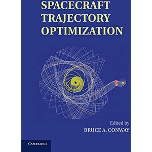Conway, Bruce Spacecraft Trajectory Optimization: 29 (Cambridge Aerospace Series, Series Number 29) Conway, Bruce Spacecraft Trajectory Optimization: 29 (Cambridge Aerospace Series, Series Number 29)