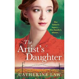 Law, Catherine The Artist's Daughter: An utterly charming historical page-turner from Catherine Law Law, Catherine The Artist's Daughter: An utterly charming historical page-turner from Catherine Law