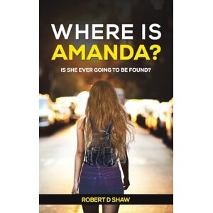 Shaw, Robert D Where Is Amanda?: Is She Ever Going to Be Found? Shaw, Robert D Where Is Amanda?: Is She Ever Going to Be Found?