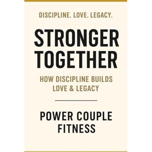 Fitness, Power Couple Stronger Together: Discipline. Love. Legacy. Fitness, Power Couple Stronger Together: Discipline. Love. Legacy.