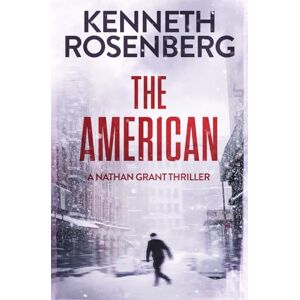 Rosenberg, Kenneth The American: A Nathan Grant Thriller Rosenberg, Kenneth The American: A Nathan Grant Thriller