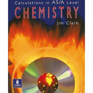 Clark, Jim Calculations in AS / A Level Chemistry Clark, Jim Calculations in AS / A Level Chemistry