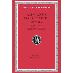 Ammianus Marcellinus History, Volume III: Books 27-31. Excerpta Valesiana (Loeb Classical Library 331) Ammianus Marcellinus History, Volume III: Books 27-31. Excerpta Valesiana (Loeb Classical Library 331)