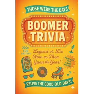 Publishing, Those Were the Days Those Were the Days: Boomer Trivia From the Rockin' '50s to the Totally Tubular '80s! Publishing, Those Were the Days Those Were the Days: Boomer Trivia From the Rockin' '50s to the Totally Tubular '80s!