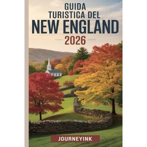 Journeyink Guida Turistica Del New England 2026: Dove alloggiare, cosa mangiare e come esplorare le città, i villaggi e i paesaggi selvaggi della regione Journeyink Guida Turistica Del New England 2026: Dove alloggiare, cosa mangiare e come esplorare le città, i villaggi e i paesaggi selvaggi della regione