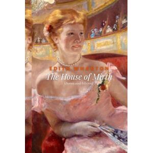Wharton, Edith The House of Mirth (Annotated Edition) Wharton, Edith The House of Mirth (Annotated Edition)