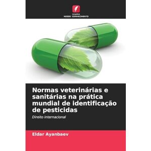 Ayanbaev, Eldar Normas veterinárias e sanitárias na prática mundial de identificação de pesticidas: Direito internacional Ayanbaev, Eldar Normas veterinárias e sanitárias na prática mundial de identificação de pesticidas: Direito internacional