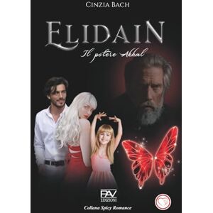 Editore, PAV Elidain: Il potere Akhal Libro 3 (Saga ELIDAIN di Cinzia Bach in 3 volumi) Editore, PAV Elidain: Il potere Akhal Libro 3 (Saga ELIDAIN di Cinzia Bach in 3 volumi)