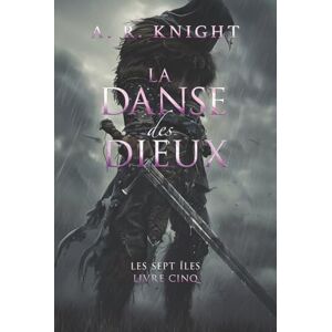Knight, A.R. La Danse des Dieux (Les Sept Îles) Knight, A.R. La Danse des Dieux (Les Sept Îles)