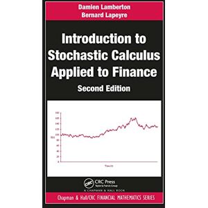 Lamberton, Damien Introduction to Stochastic Calculus Applied to Finance (Chapman and Hall/CRC Financial Mathematics Series) Lamberton, Damien Introduction to Stochastic Calculus Applied to Finance (Chapman and Hall/CRC Financial Mathematics Series)