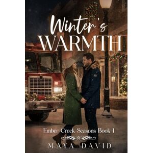David, Maya Winter’s Warmth: Ember Creek Seasons Book 1 David, Maya Winter’s Warmth: Ember Creek Seasons Book 1