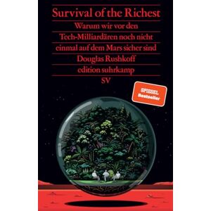 Rushkoff, Douglas Survival of the Richest: Warum wir vor den Tech-Milliardären noch nicht einmal auf dem Mars sicher sind Eine scharfsinnige Analyse Rushkoff, Douglas Survival of the Richest: Warum wir vor den Tech-Milliardären noch nicht einmal auf dem Mars sicher sind Eine scharfsinnige Analyse