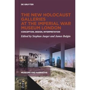 The New Holocaust Galleries at the Imperial War Museum London: Conception, Design, Interpretation: 3 (Museums and Narrative, 3) The New Holocaust Galleries at the Imperial War Museum London: Conception, Design, Interpretation: 3 (Museums and Narrative, 3)