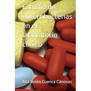 Cuenca Cánovas, Ana Belén Estudio de enterobacterias en el laboratorio clínico Cuenca Cánovas, Ana Belén Estudio de enterobacterias en el laboratorio clínico